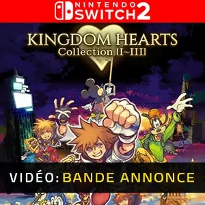 KINGDOM HEARTS Collection I-III Nintendo Switch 2 - Bande-annonce vidéo