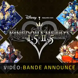 KINGDOM HEARTS HD 1.5+2.5 ReMIX Bande-annonce vidéo