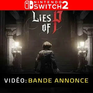 Lies Of P Nintendo Switch 2 Bande-annonce vidéo