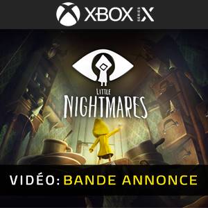 Little Nightmares Xbox Series Vidéo de la bande annonce