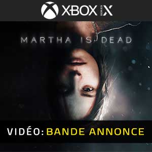 Martha is Dead Xbox Series X Bande-annonce Vidéo