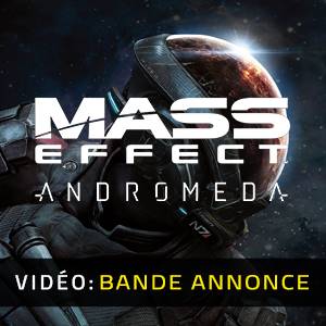 Mass Effect Andromeda - Bande-annonce