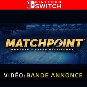 Matchpoint Tennis Championships Nintendo Switch Bande-annonce vidéo