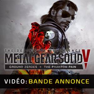 Metal Gear Solid 5 The Definitive Experience - Bande-annonce Vidéo