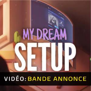My Dream Setup - Bande-annonce vidéo