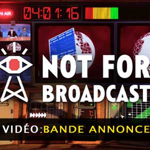 Not For Broadcast Vidéo de la bande annonce