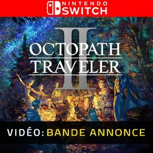 Octopath Traveler 2 Nintendo Switch - Bande-annonce Vidéo