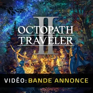Octopath Traveler 2 - Bande-annonce Vidéo