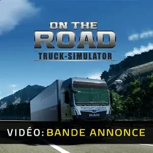 On The Road - Truck Simulator - Bande-annonce