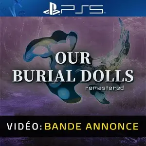 Our Burial Dolls Remastered PS5 - Bande-annonce vidéo