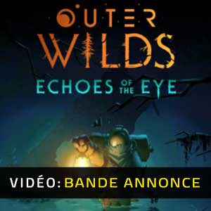 Outer Wilds Echoes of the Eye Bande-annonce Vidéo