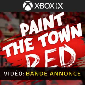 Paint The Town Red Xbox Series X Bande-annonce Vidéo