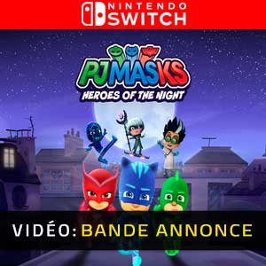 PJ Masks Heroes of the Night Nintendo Switch Bande-annonce Vidéo