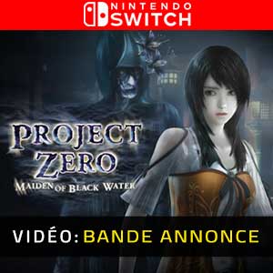 PROJECT ZERO Maiden of Black Water Nintendo Switch Bande-annonce Vidéo