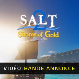 Salt 2 Shores of Gold - Bande-annonce vidéo