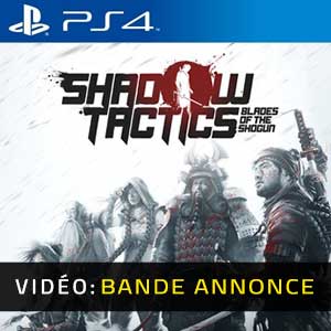 Shadow Tactics Blades of the Shogun PS4 Bande-annonce Vidéo