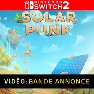 Solarpunk Nintendo Switch 2 - Bande-annonce