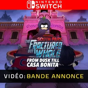 South Park The Fractured But Whole From Dusk Till Casa Bonita Nintendo Switch - Bande-annonce