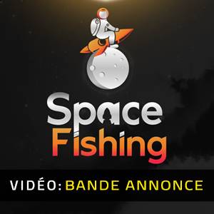Space Fishing - Bande-annonce vidéo