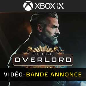 Stellaris Overlord Xbox Series Bande-annonce Vidéo