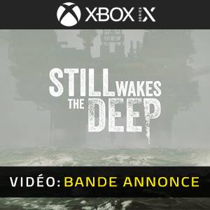 Still Wakes the Deep Xbox Series - Bande-annonce Vidéo