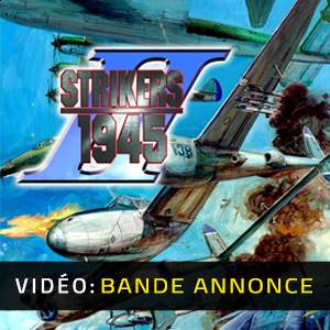 STRIKERS 1945 2 - Bande-Annonce Vidéo