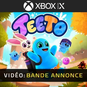 Teeto Xbox Series - Bande-annonce vidéo