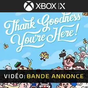 Thank Goodness You’re Here! Xbox Series - Bande-annonce