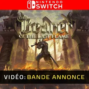 The Bearer & The Last Flame Nintendo Switch – Bande-annonce