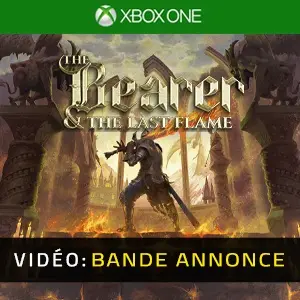 The Bearer & The Last Flame Xbox One – Bande-annonce