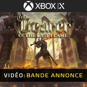 The Bearer & The Last Flame Xbox Series – Bande-annonce