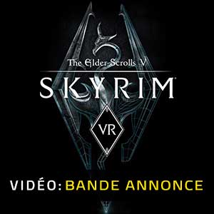 The Elder Scrolls 5 Skyrim VR Bande-annonce vidéo
