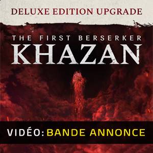 The First Berserker Khazan DELUXE EDITION Upgrade - Bande-annonce Vidéo