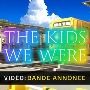 The Kids We Were Bande-annonce Vidéo