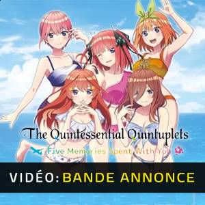 The Quintessential Quintuplets Five Memories Spent With You - Vidéo de bande-annonce