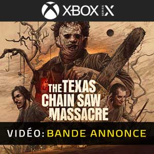 The Texas Chain Saw Massacre Xbox Series- Bande-annonce Vidéo