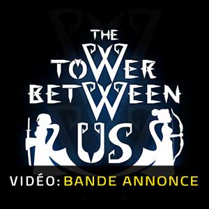The Tower Between Us - Bande-annonce vidéo