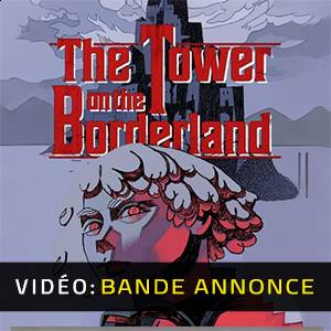 The Tower on the Borderland - Bande-annonce