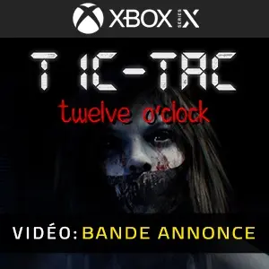 TIC-TAC: Twelve o'clock Xbox Series - Bande-annonce Vidéo