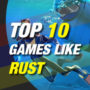 Top 10 des jeux comme Rust
