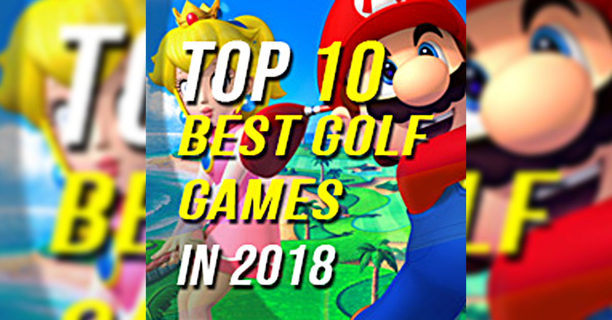 Top 10 des meilleurs jeux de golf de 2018.