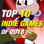 Top 10 des jeux indépendants de 2018 pour PC.