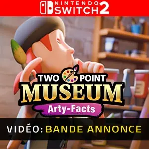 Two Point Museum Arty-Facts Nintendo Switch 2 - Bande-annonce Vidéo