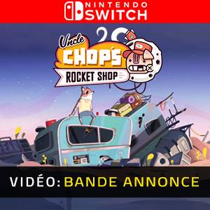 Uncle Chop’s Rocket Shop Nintendo Switch- Bande-annonce