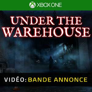 Under The Warehouse Xbox One- Bande-annonce Vidéo