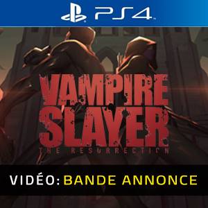 Vampire Slayer The Resurrection PS4 - Bande-annonce Vidéo