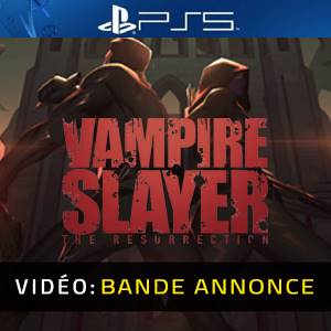 Vampire Slayer The Resurrection PS5 - Bande-annonce Vidéo