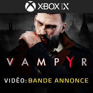 Vampyr Xbox Series - Bande-annonce Vidéo