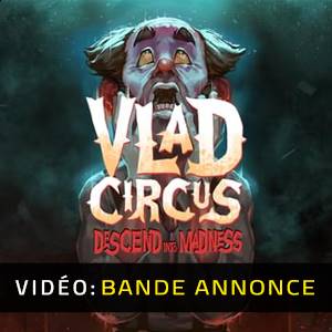 Vlad Circus Descend Into Madness Bande-annonce Vidéo