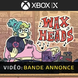 Wax Heads Xbox Series - Bande-annonce Vidéo